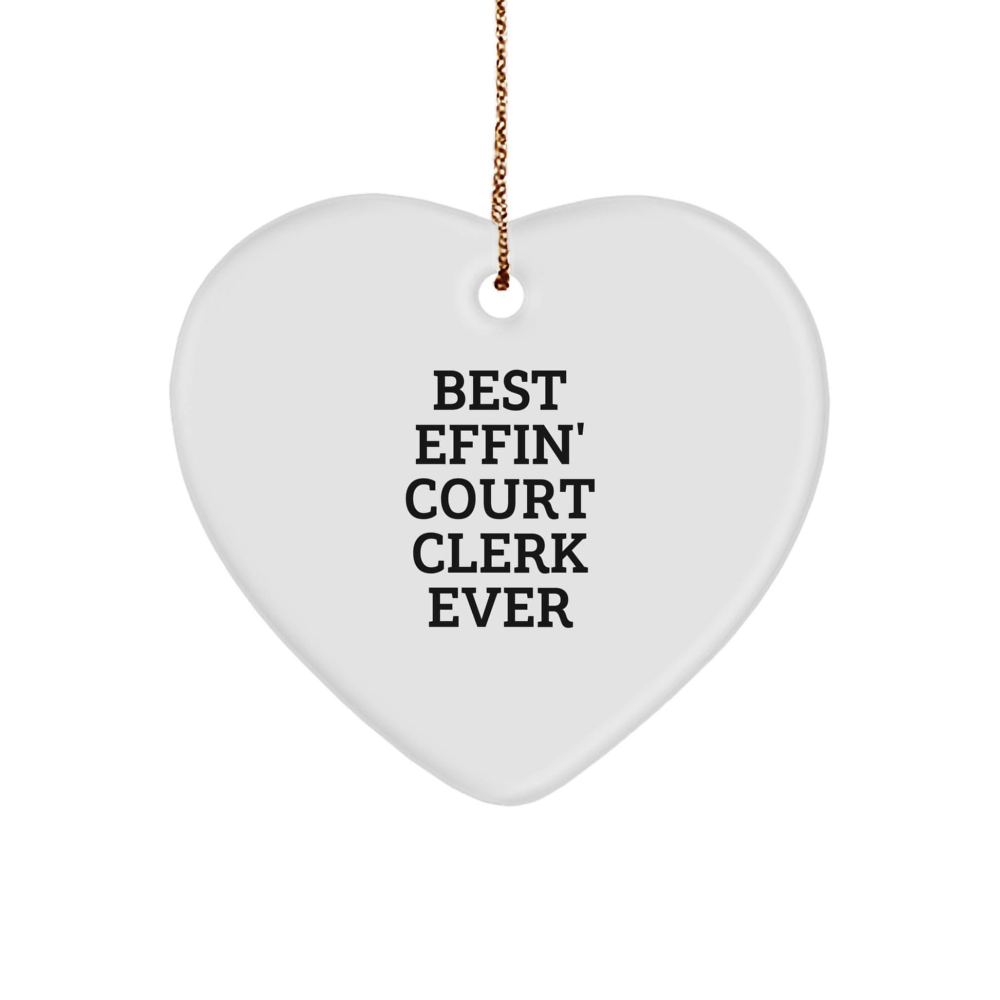 Funny Court Clerk Gifts from Friends, Heart Ornament with 'Best Effin' Court Clerk Ever' Quote for Christmas Unique Gifts for Court Clerk - Image 1