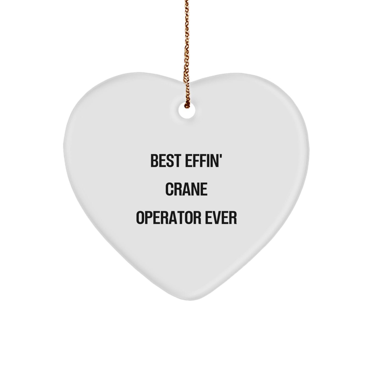 Funny Crane Operator Gifts for Men, Heart Ornament from Friends, Best Effin' Ever - Image 1