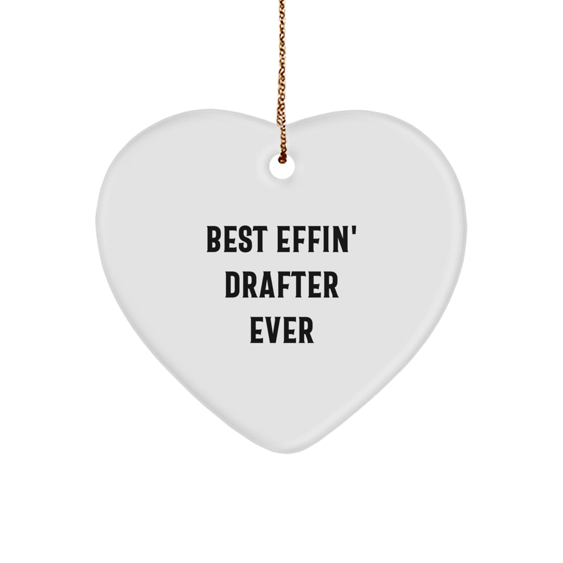Funny Drafter Gifts from Friends for Drafter Men and Women - Best Effin' Drafter Ever Heart Ornament for Christmas Unique Gifts - Image 1