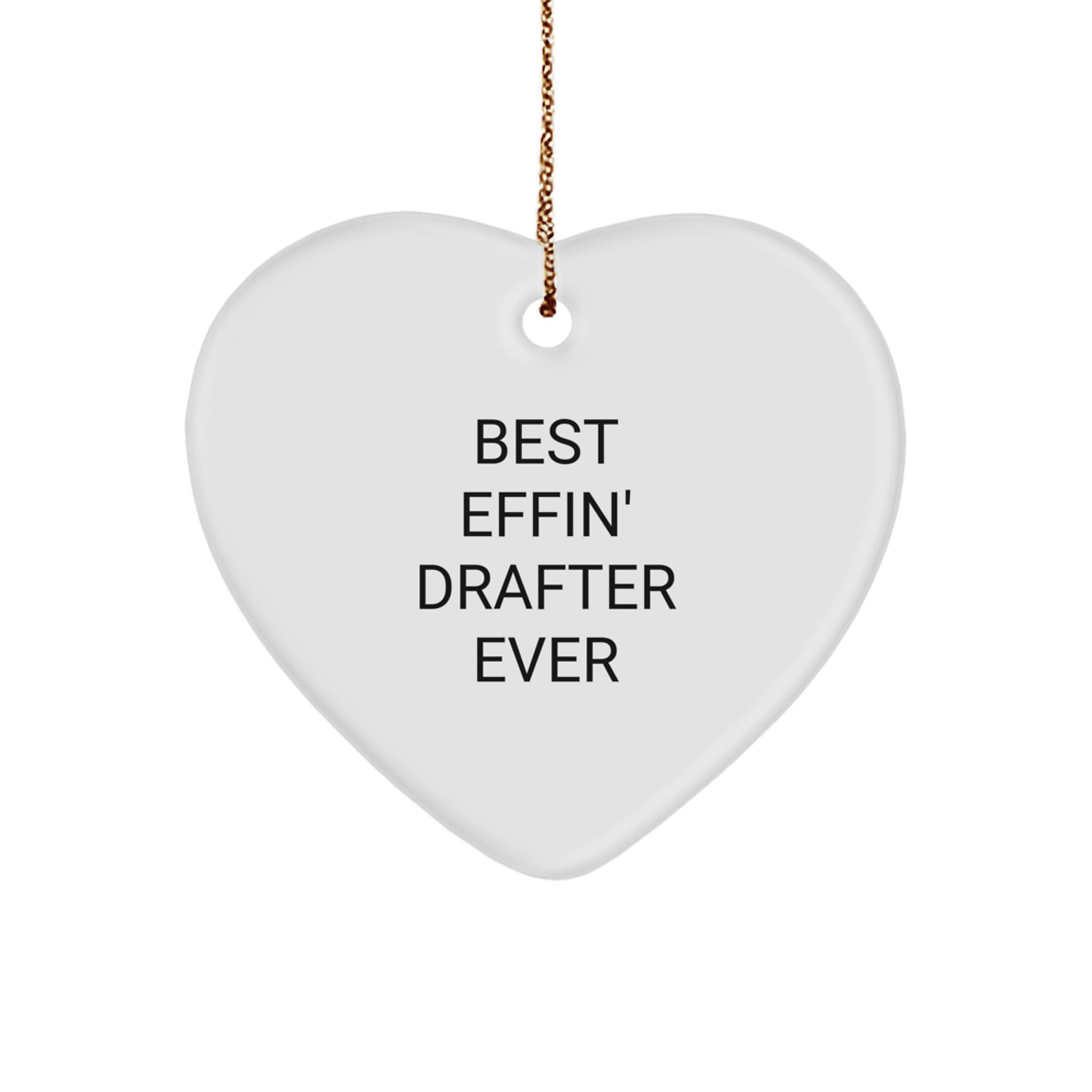 Funny Drafter Gifts from Men to Friends, Heart Ornament Best Effin' Drafter Ever for Christmas Unique Gifts - Image 1