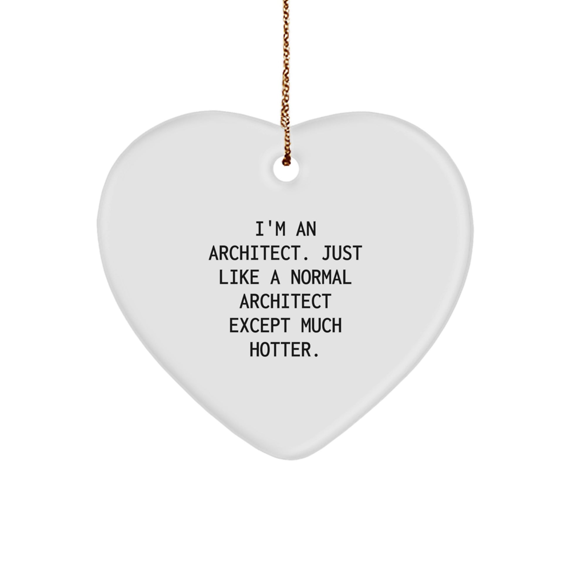 Funny Architect Heart Ornament Gifts for Him by Friends, Unique Christmas Decorations for Home Office, Inspirational Quote 'I'm An Architect...' - Image 1