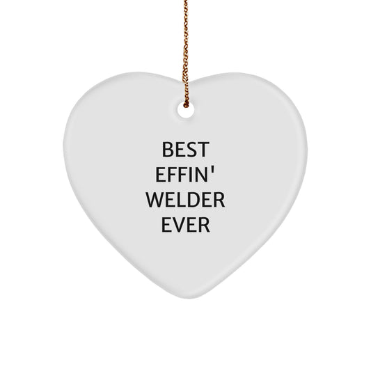 Funny Welder Heart Ornament Gifts from Men to Best Effin' Welder Ever, Friends, Coworkers, Family - Image 1