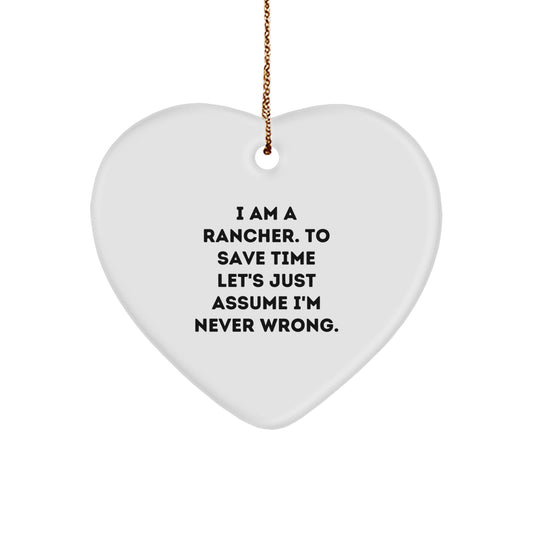 Funny Rancher Gifts from Friends, Christmas Unique Heart Ornament, Heartfelt Quote 'I'm Never Wrong' for Rancher Men - Image 1