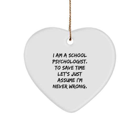 Funny School Psychologist Heart Ornament Gifts for Men, Women, or Coworkers - Christmas Unique Gifts from Friends or Family - I'm Never Wrong - Image 1