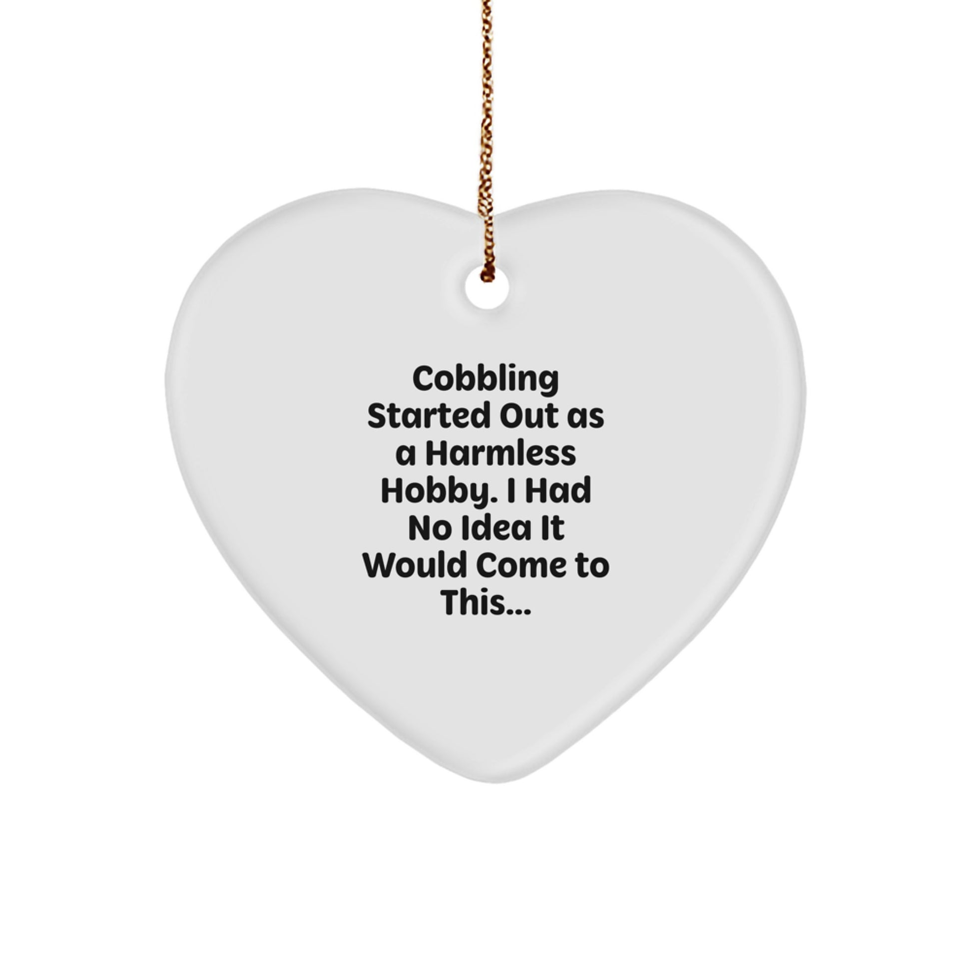 Cobbling Gifts for Women - Funny Heart Ornament Quote - Christmas Unique Decorations from Men to Family - Image 1