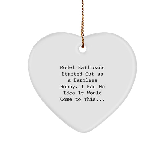 Funny Model Railroads Gifts from Men for Model Railroads Lovers, Christmas Unique Gifts, Heart Ornament, Model Railroads Started Out As A Harmless Hobby - Image 1