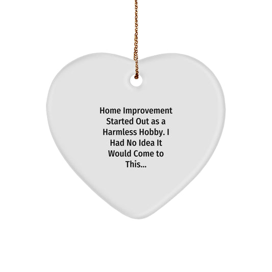 Funny Home Improvement Gifts from Friends for Men and Women - Heart Ornament Start as a Hobby - White Heart Shape Christmas Unique Decor - Image 1