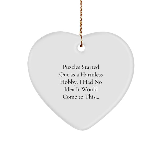 Funny Puzzles Gifts from Friends for Men and Women - Heart Ornament Quote 'Puzzles Started Out As A Harmless Hobby. I Had No Idea It Would Come To This...' Christmas Unique Gifts - Image 1