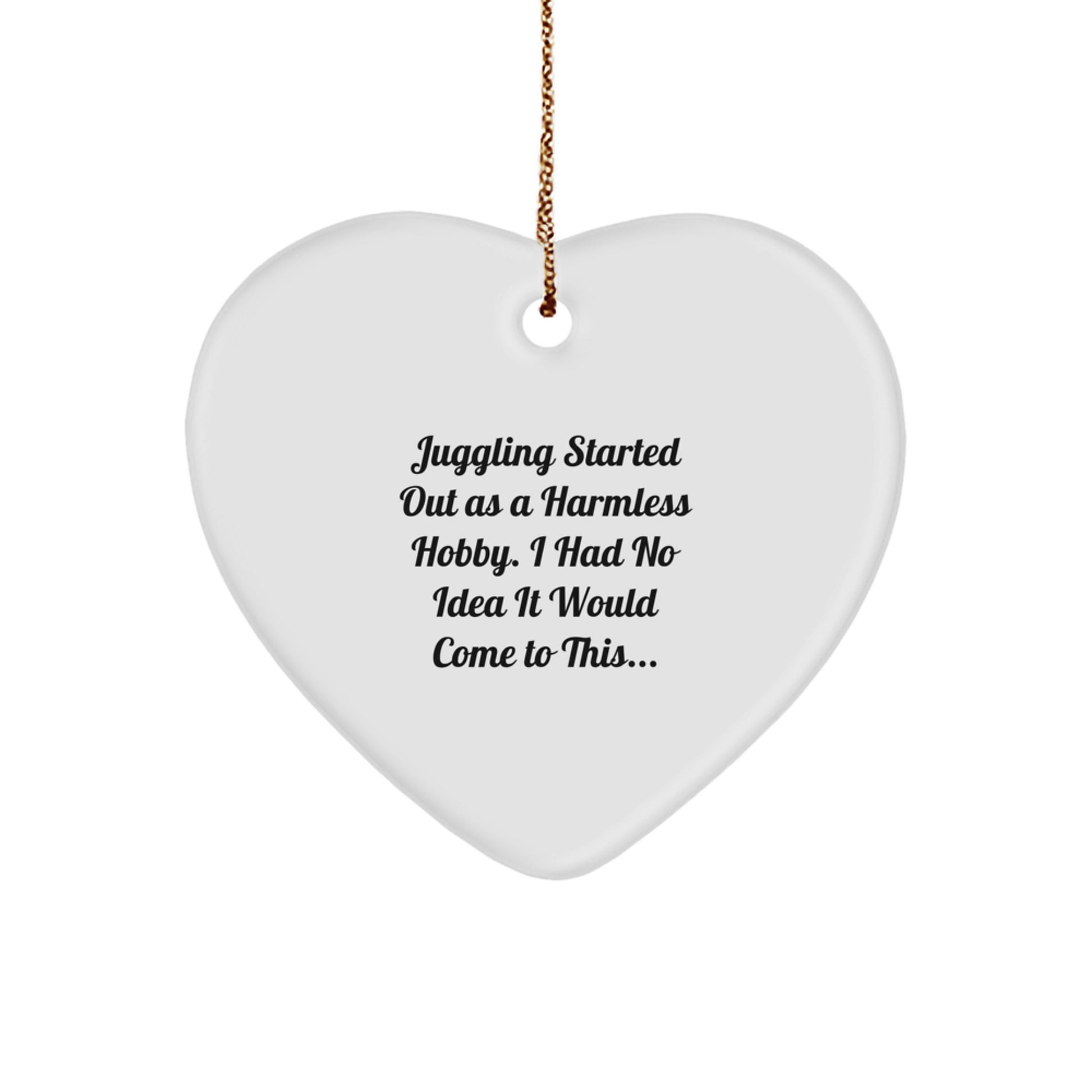 Juggling Heart Ornament Funny Gift from Friends to Juggling Enthusiasts at Christmas Time with Quirky Quote, White Color - Image 1