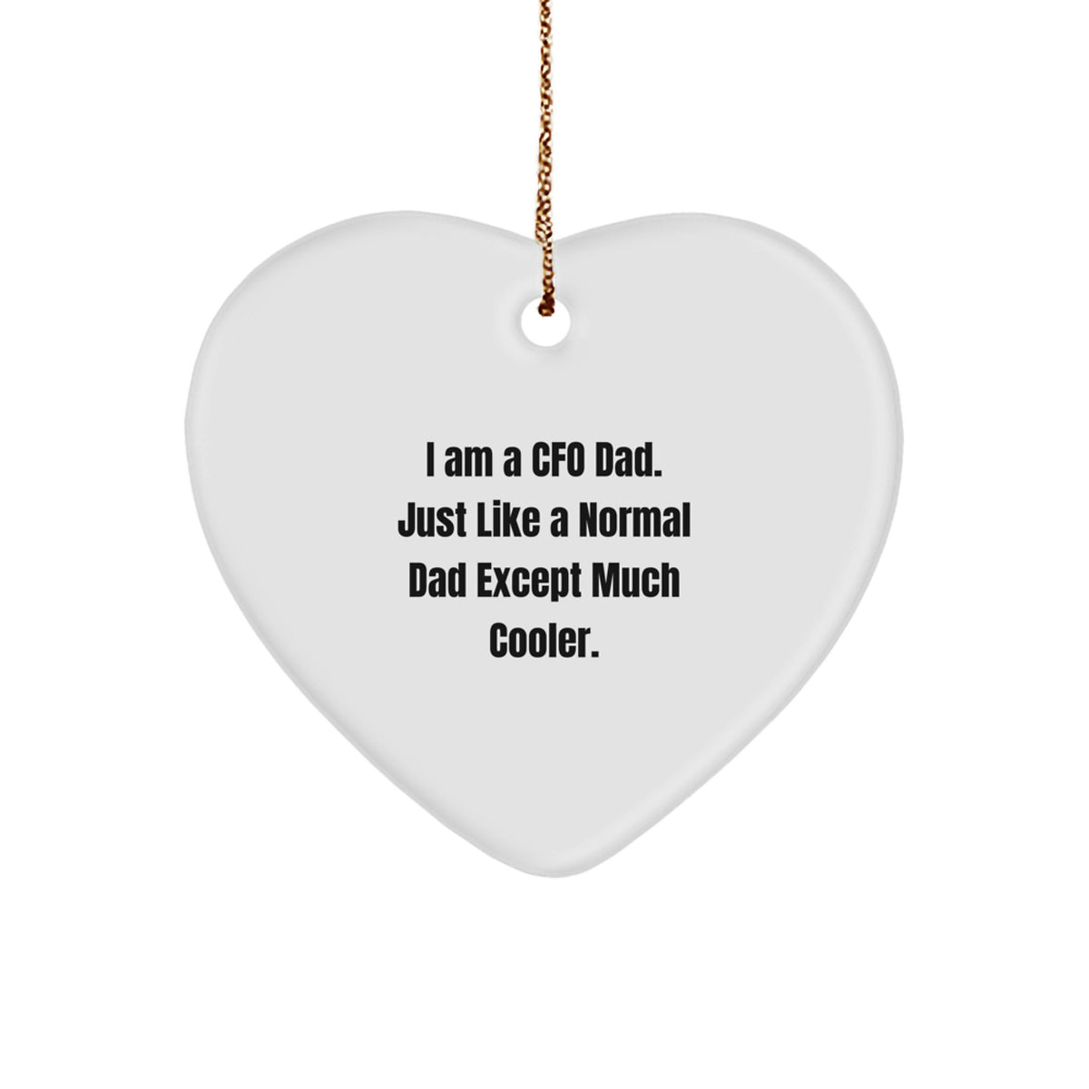 Funny CFO Dad Gifts from Friends, Unique Heart Ornament for Christmas, I Am A Cfo Dad, Heart Shaped Decorations for CFO Men - Image 1