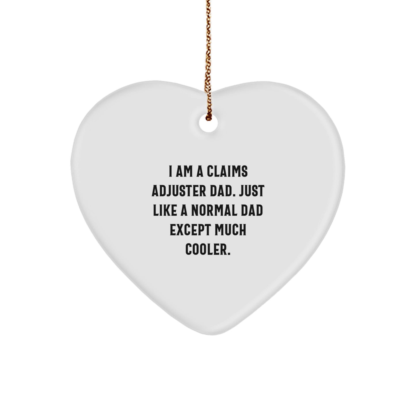 Claims Adjuster Heart Ornament Funny Quote Gifts from Dad for Men, Christmas Unique Gifts for Claims Adjuster Dads, Heart-Shaped Ornament with Sublimation Finish - Image 1