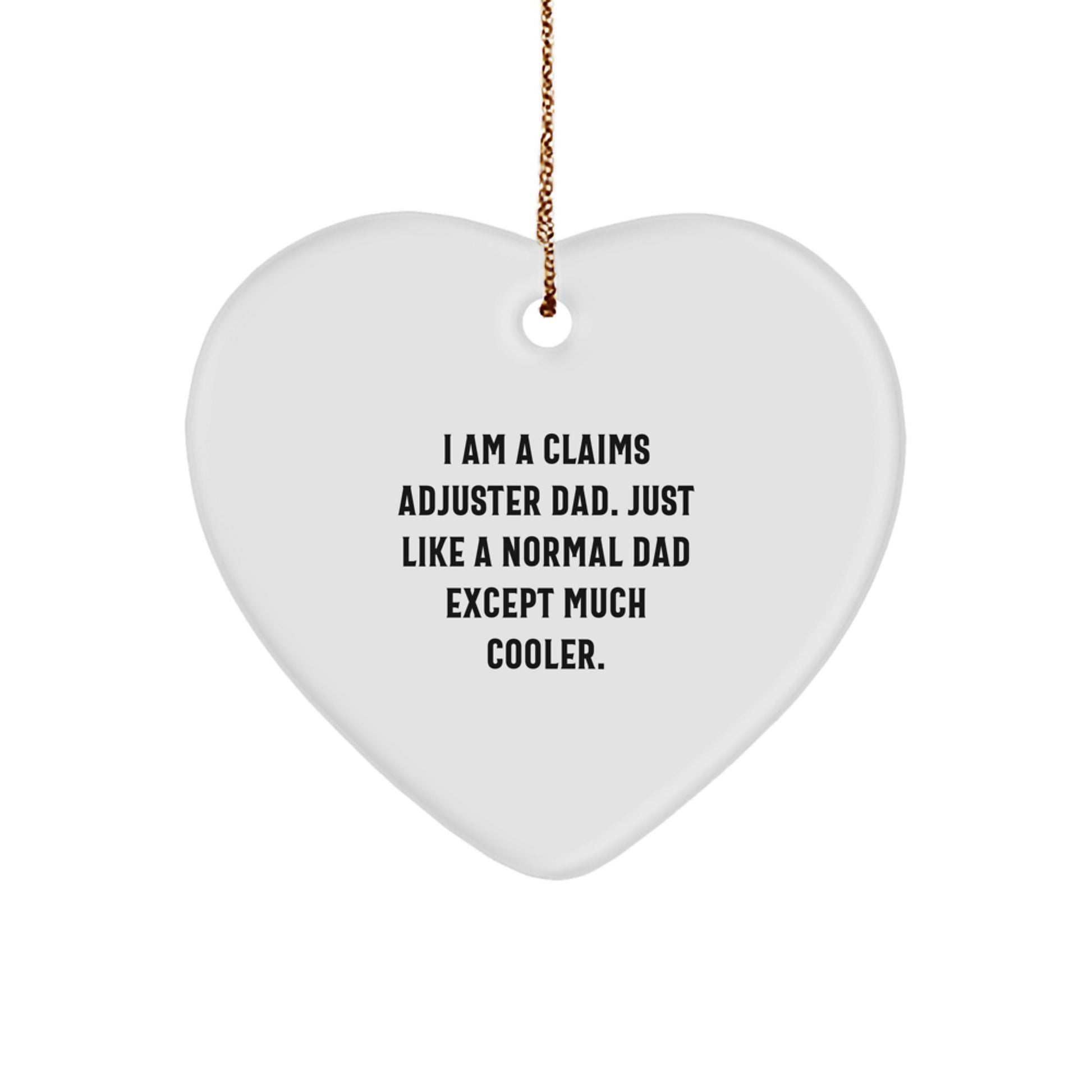 Claims Adjuster Heart Ornament Funny Quote Gifts from Dad for Men, Christmas Unique Gifts for Claims Adjuster Dads, Heart-Shaped Ornament with Sublimation Finish - Image 1