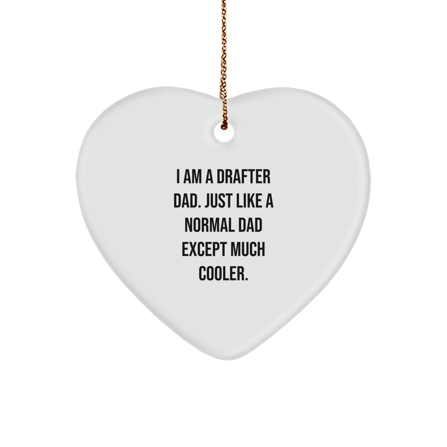 Funny Drafter Dad Gifts from Family - Heart Ornament for Drafter Dad, I Am A Drafter Dad, Unique Christmas Decorations - Image 1