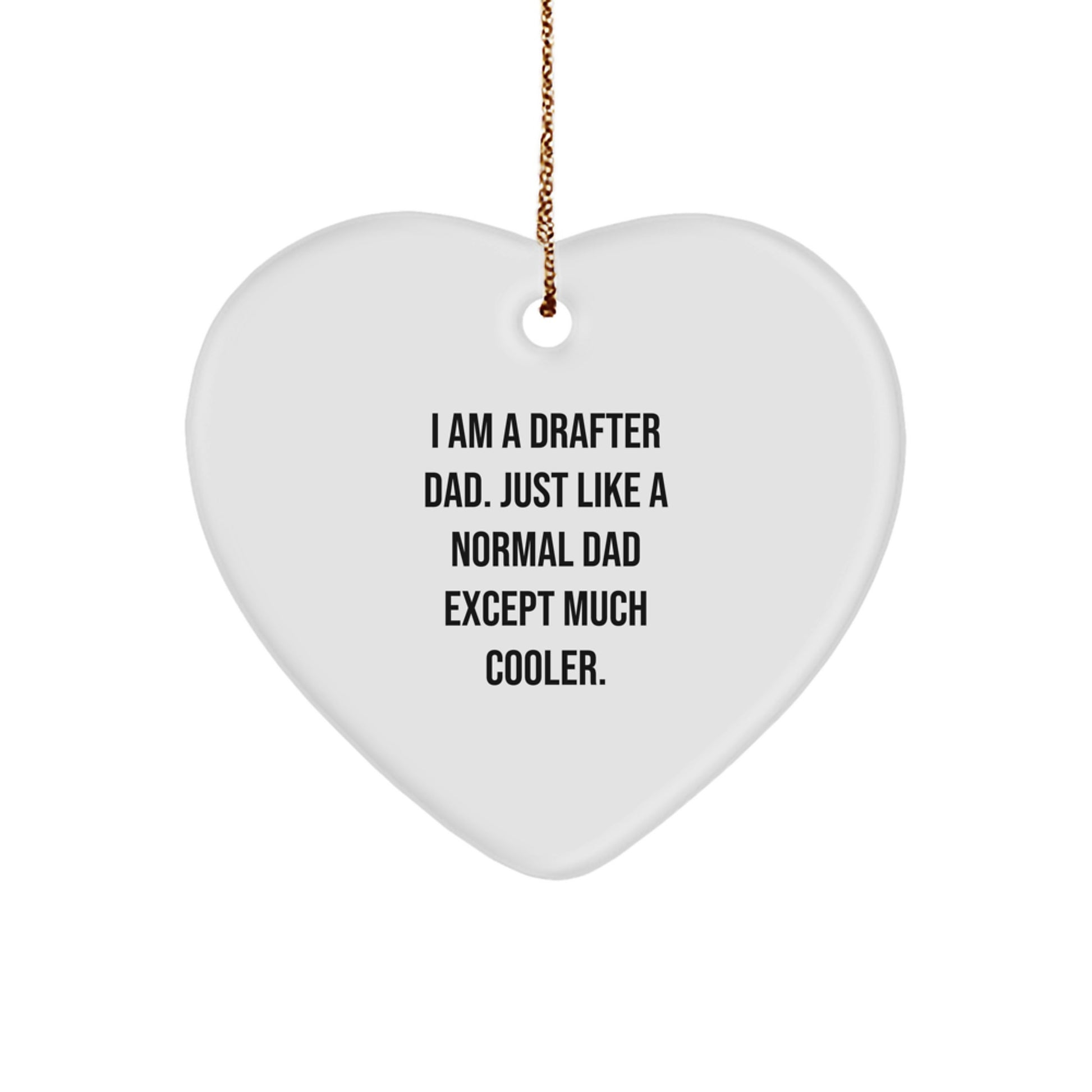 Funny Drafter Dad Gifts from Family - Heart Ornament for Drafter Dad, I Am A Drafter Dad, Unique Christmas Decorations - Image 1