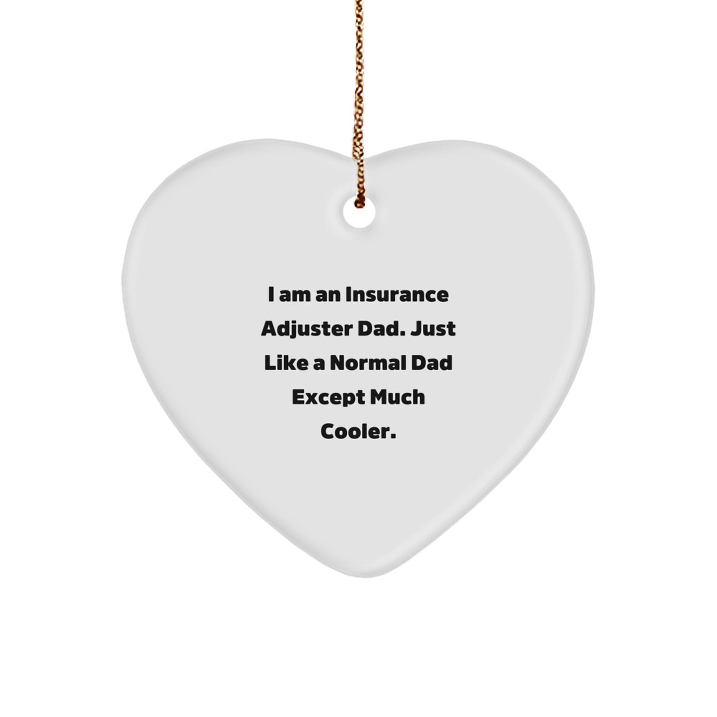 Funny Insurance Adjuster Gifts for Men, Heart Ornament from Dad, 'I Am An Insurance Adjuster Dad' - Image 1