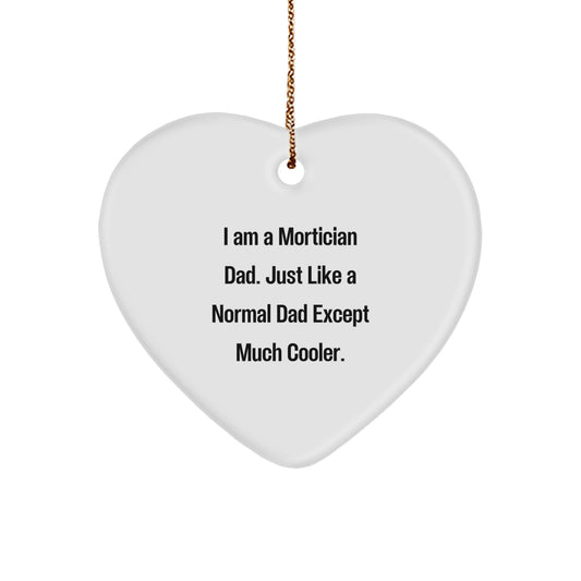 Funny Mortician Gifts for Men - 'I Am A Mortician Dad' Heart Ornament, Unique Christmas Memorable Presents for Family - Image 1