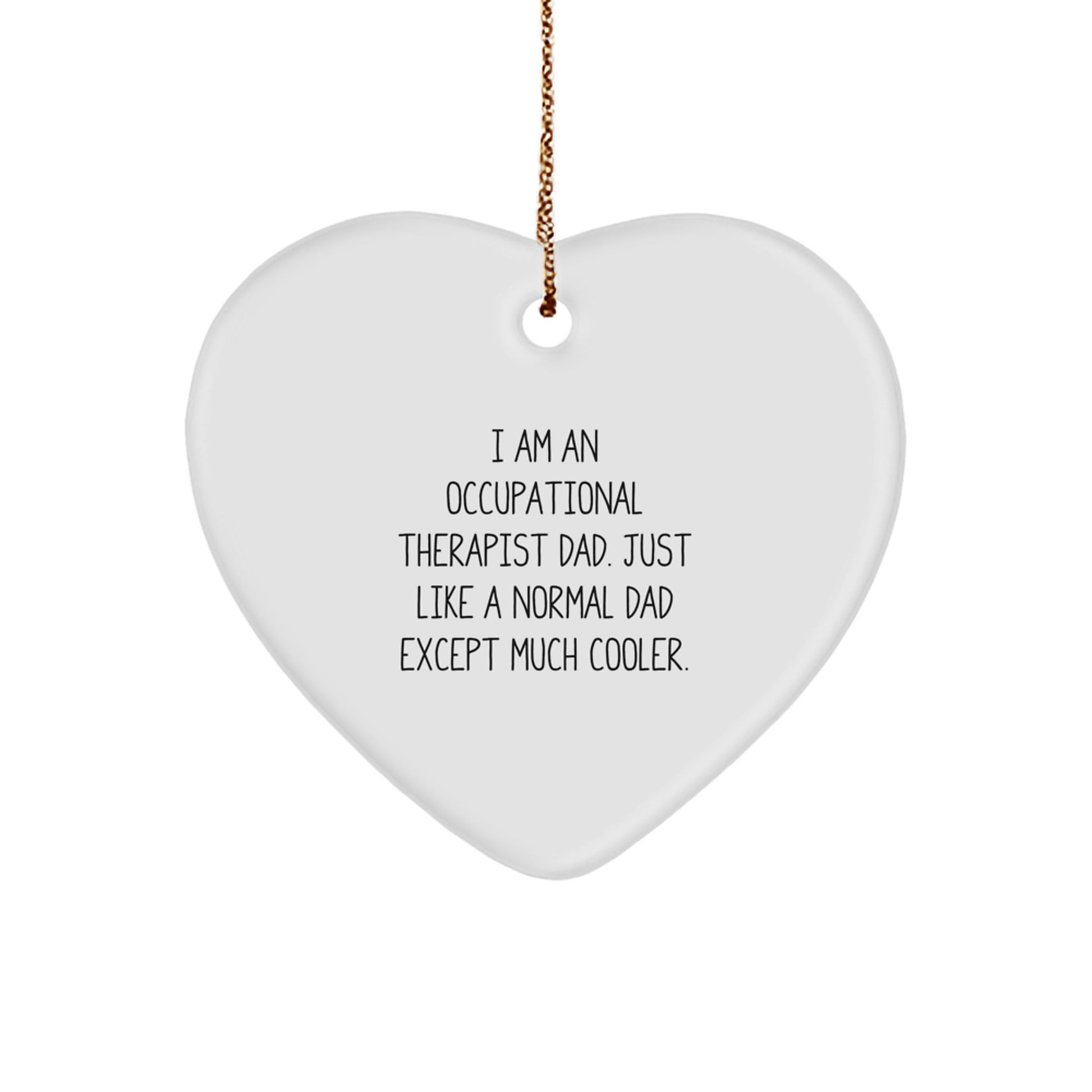 Funny Occupational Therapist Gifts for Men, Heart Ornament with Quote I Am An Occupational Therapist Dad, Unique Christmas Memorable Presents for Him - Image 1