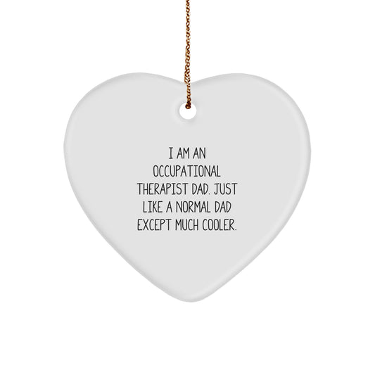 Funny Occupational Therapist Gifts for Men, Heart Ornament with Quote I Am An Occupational Therapist Dad, Unique Christmas Memorable Presents for Him - Image 1