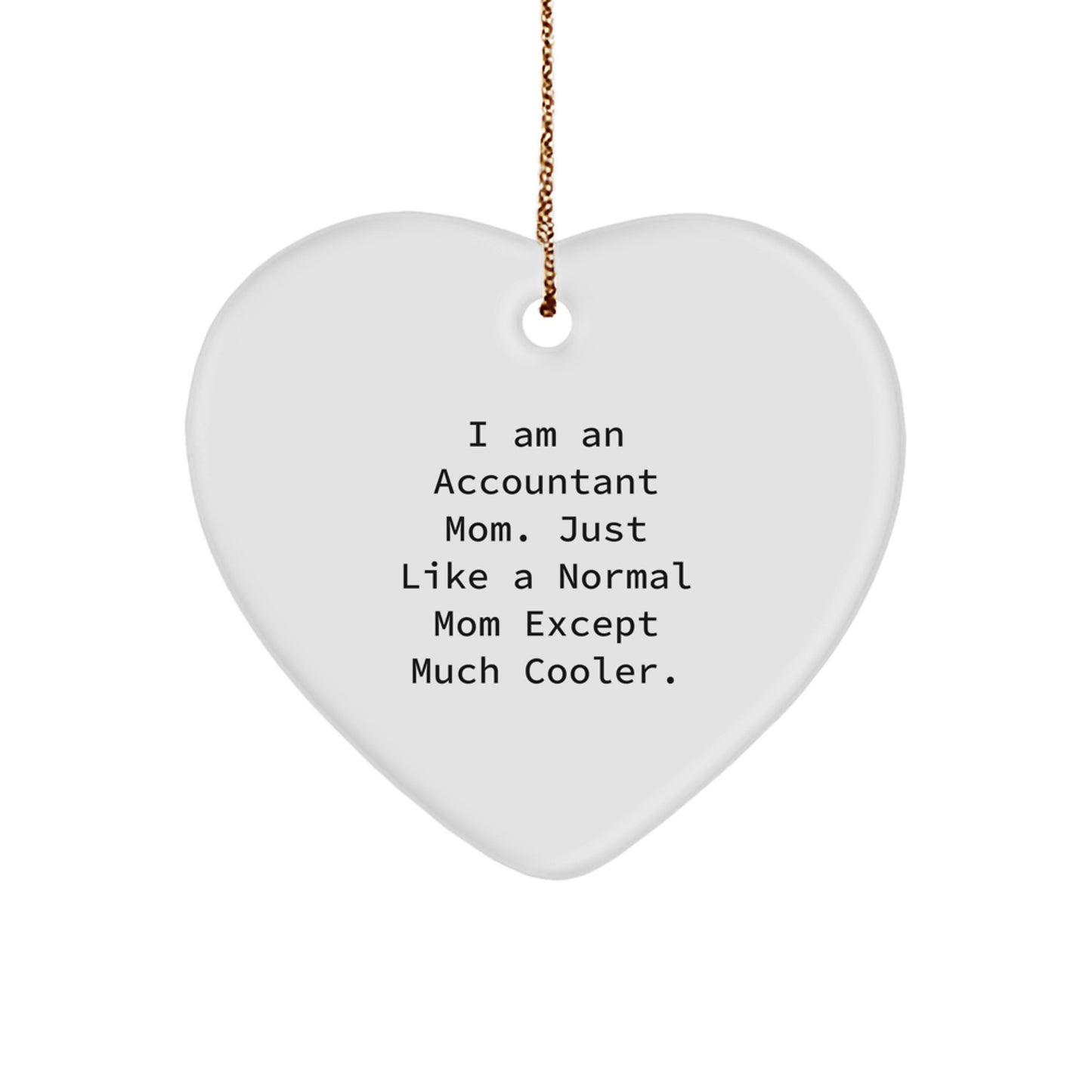 Funny Accountant Mom Heart Ornament - Gifts from Mom to Accountant, Unique Christmas Unique Gifts for Accountant, Heart Shaped Ornament - Image 1