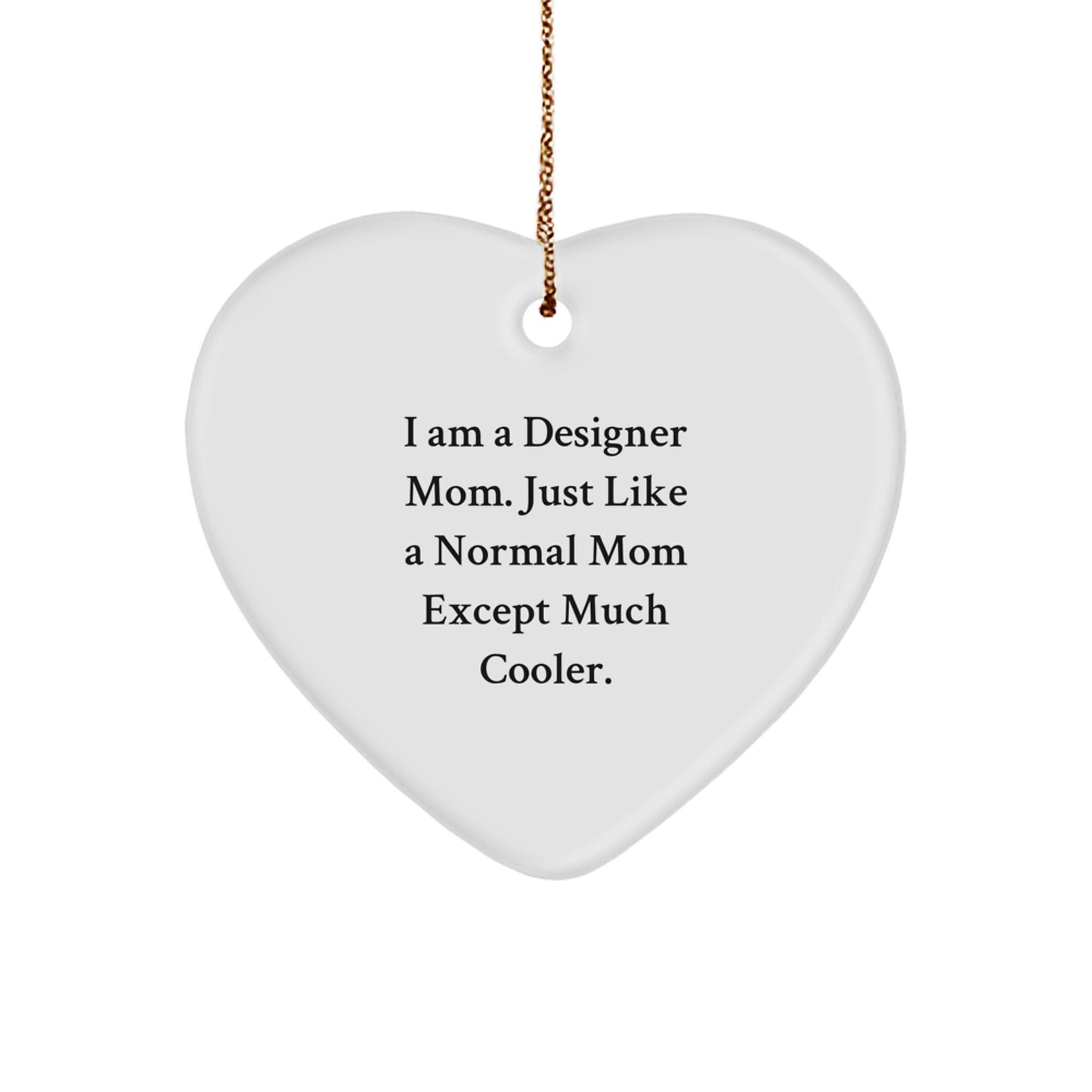 Designer Heart Ornament Gifts from Mom with Attitude, Perfect for Designer Women or Men Friends Family - Unique Christmas Decorations - Image 1
