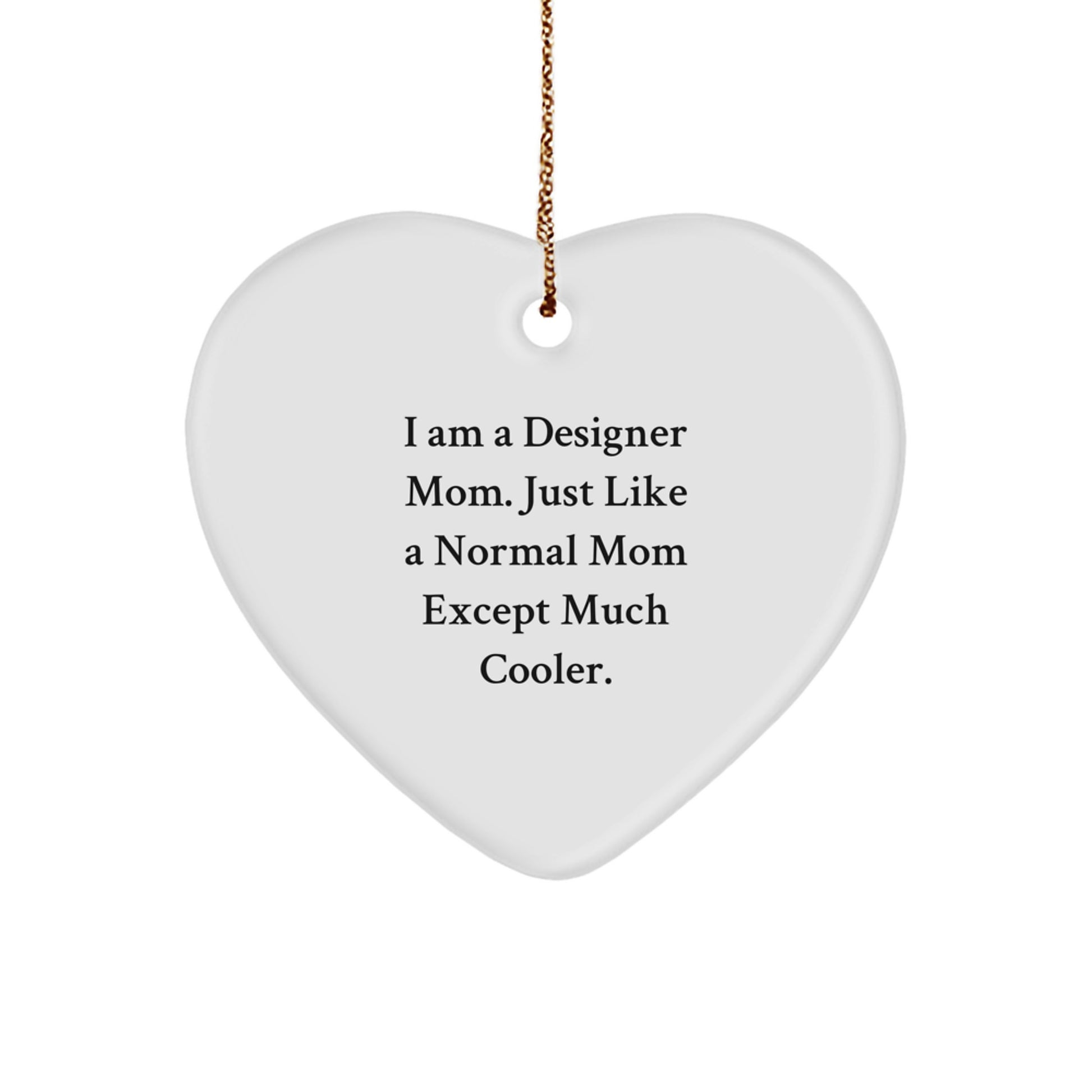 Designer Heart Ornament Gifts from Mom with Attitude, Perfect for Designer Women or Men Friends Family - Unique Christmas Decorations - Image 1