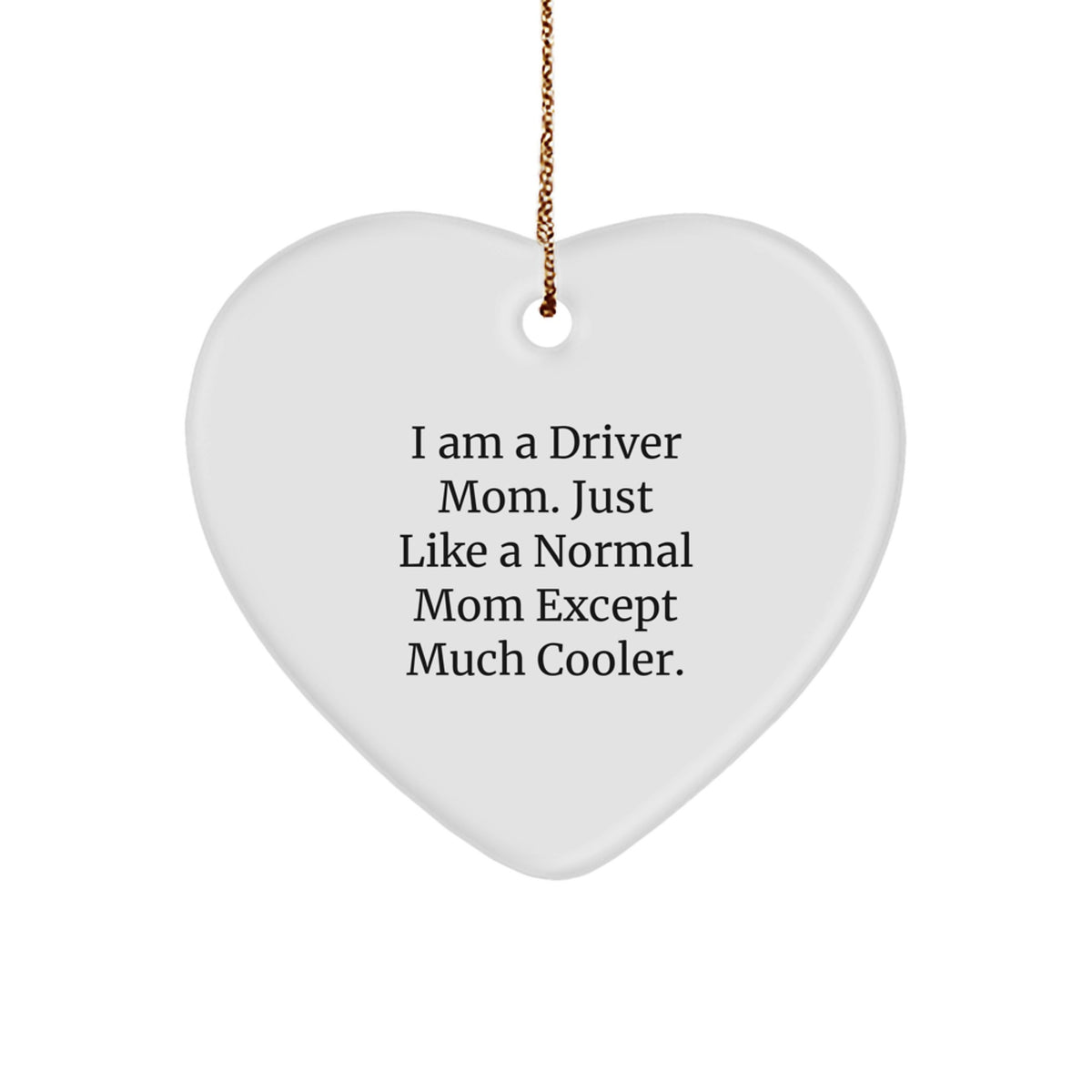 Funny Heart Ornament Gifts from Driver Moms to Their Awesome Driver Husbands, Sons, and Friends for Christmas - Image 1