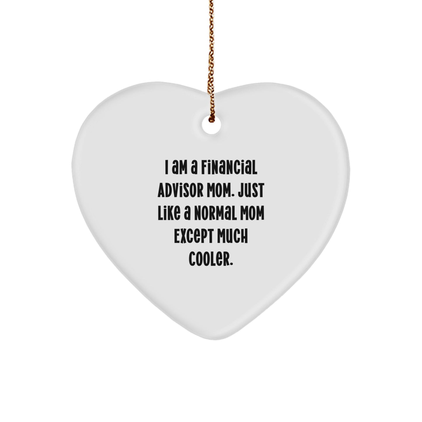 Gifts from Men to Financial Advisor Mom, Heart Ornament with Funny Quote, Christmas Unique Gifts - Image 1