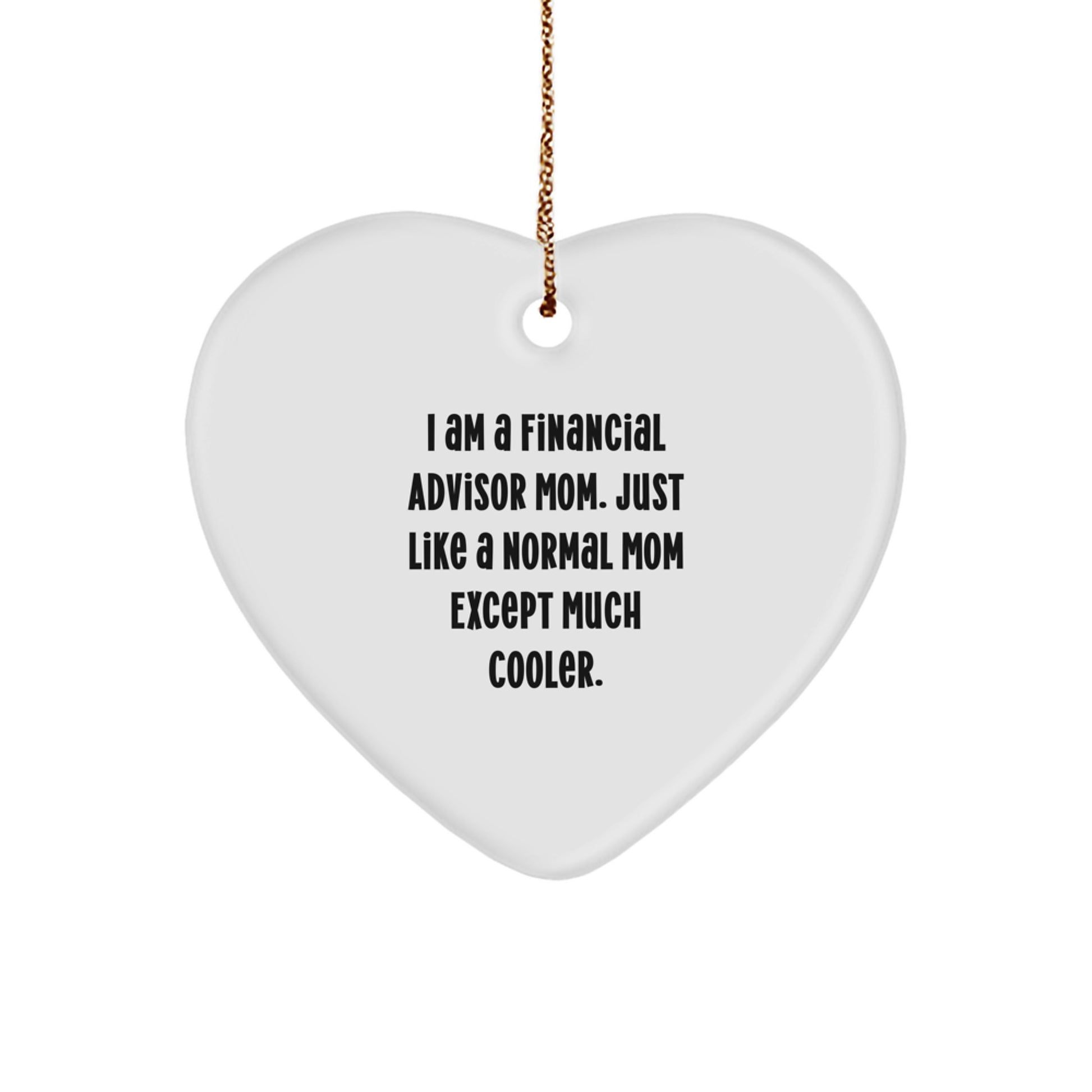 Gifts from Men to Financial Advisor Mom, Heart Ornament with Funny Quote, Christmas Unique Gifts - Image 1