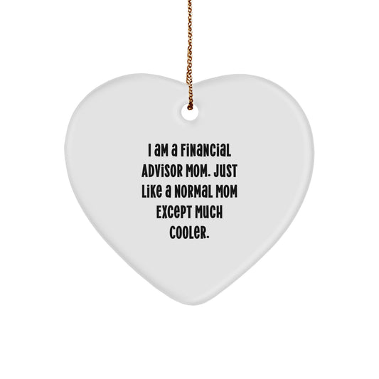 Gifts from Men to Financial Advisor Mom, Heart Ornament with Funny Quote, Christmas Unique Gifts - Image 1
