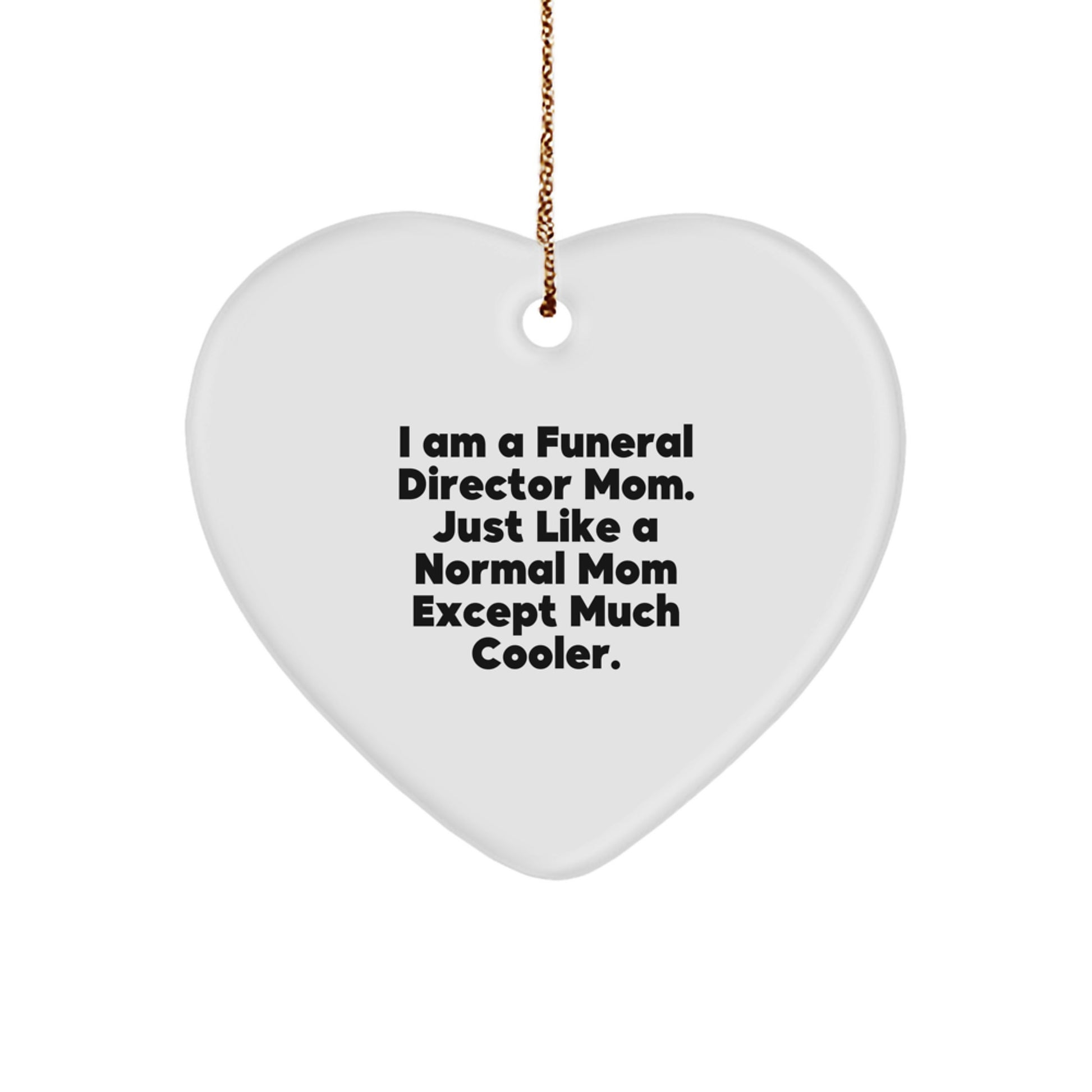 Gifts from Friends for Funeral Director Mom, Heart Ornament, Funny Quote - 'Just Like A Normal Mom Except Much Cooler.' - Unique Christmas Unique Gifts for Funeral Director Women - Image 1