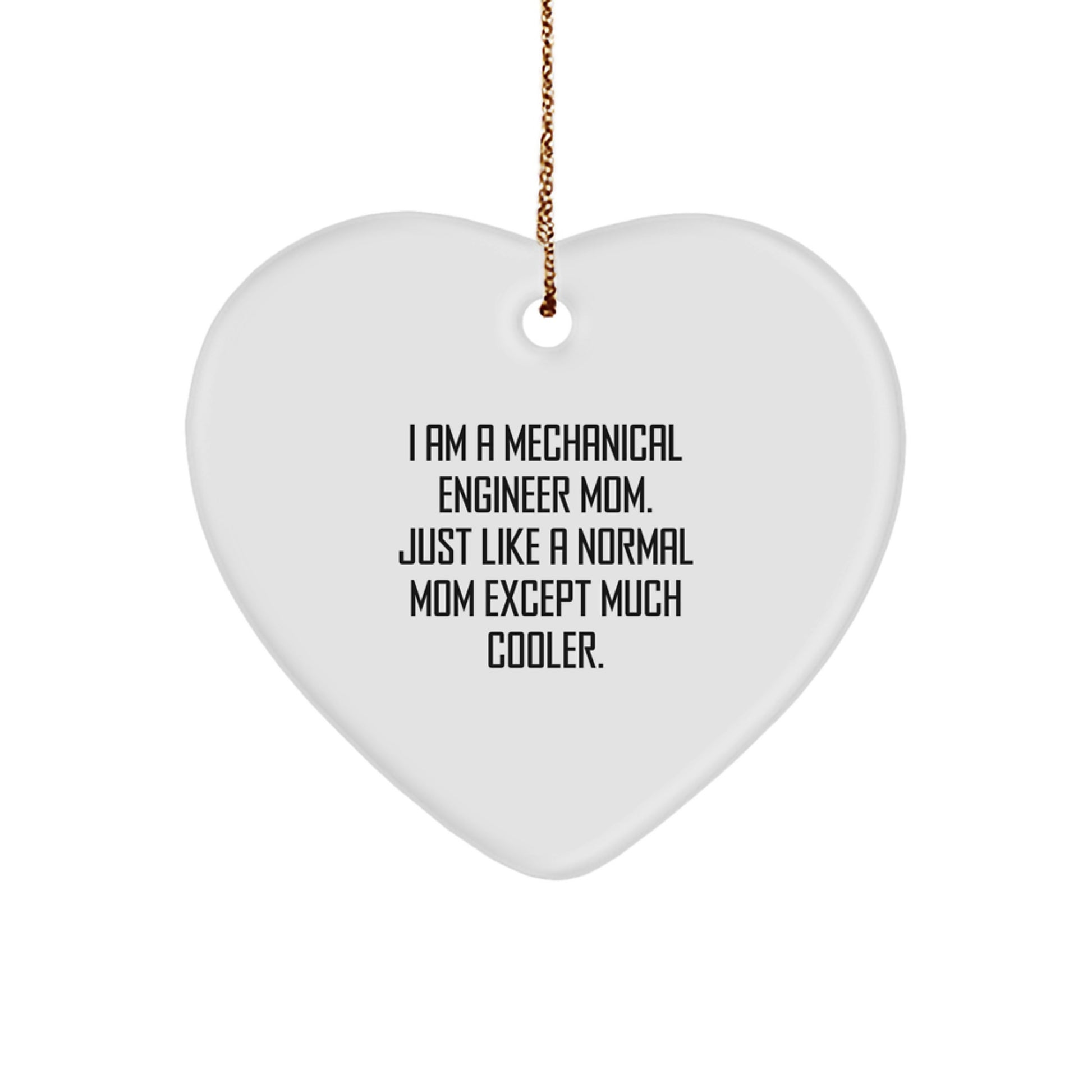 Unique Gifts from Mom - 'I Am A Mechanical Engineer Mom.' Mechanical Engineer Mom Heart Ornament Christmas Decorations for Mechanical Engineer Friends and Family - Image 1