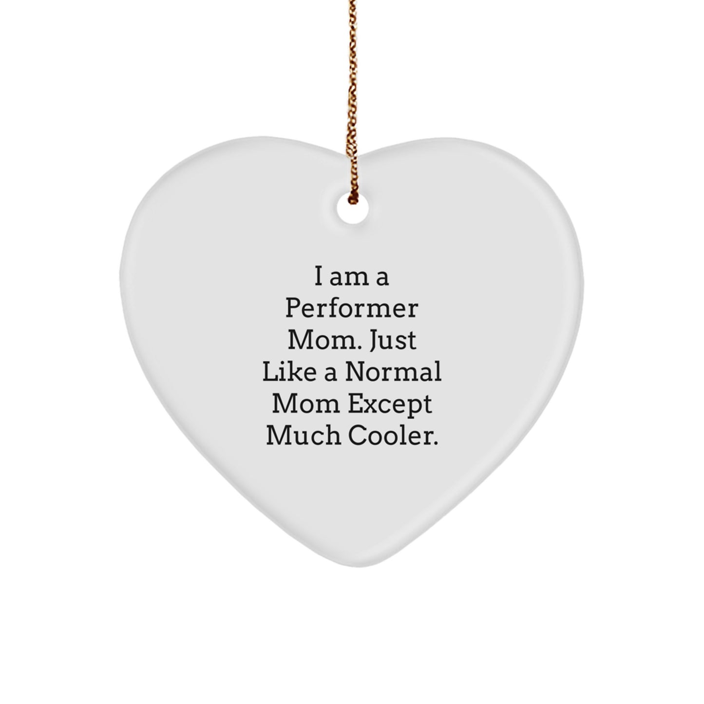 Funny Performer Gifts from Mom, Unique Performer Ornaments for Christmas, Heart Shaped Ornament for Women, Cute Christmas Unique Gifts for Family - Image 1