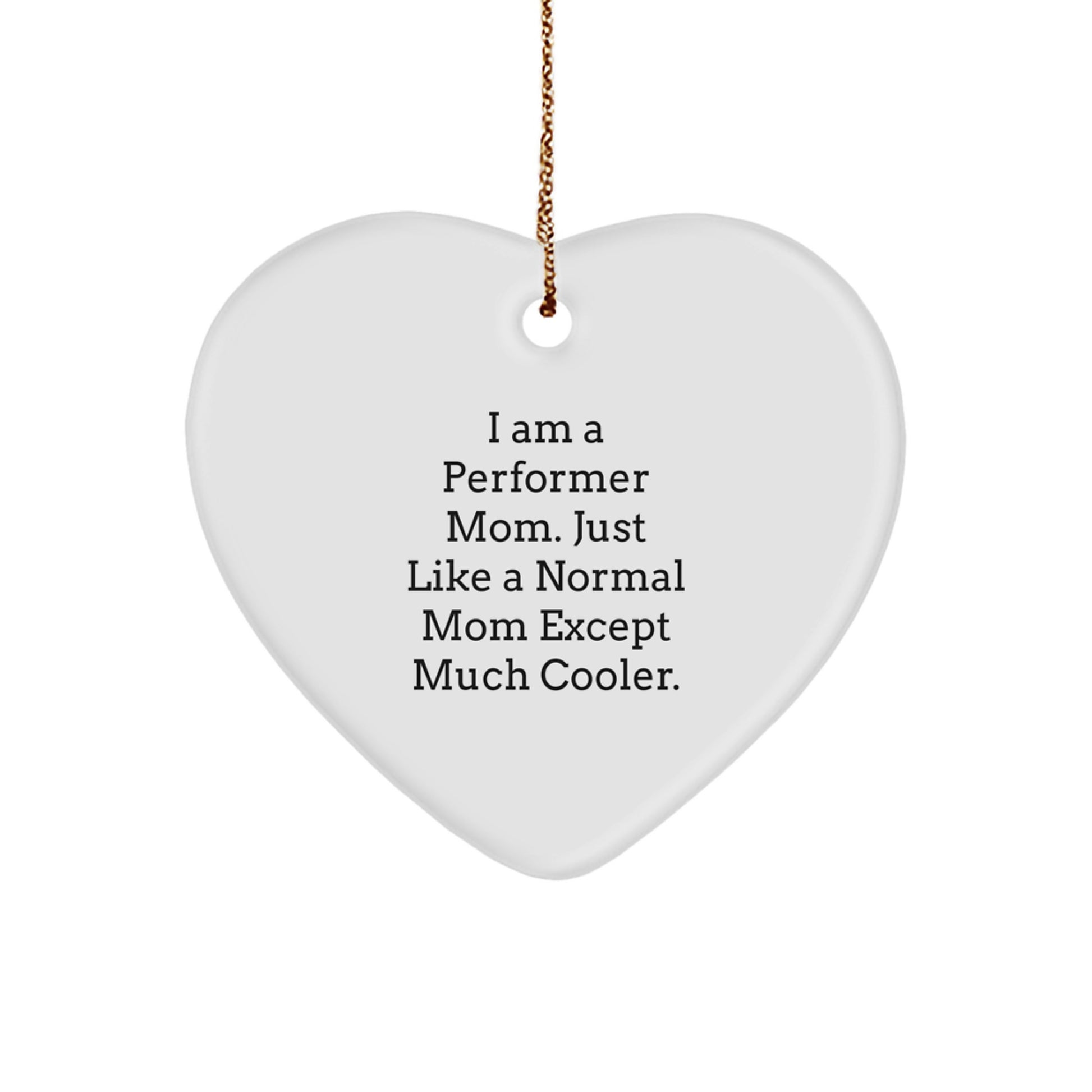 Funny Performer Gifts from Mom, Unique Performer Ornaments for Christmas, Heart Shaped Ornament for Women, Cute Christmas Unique Gifts for Family - Image 1