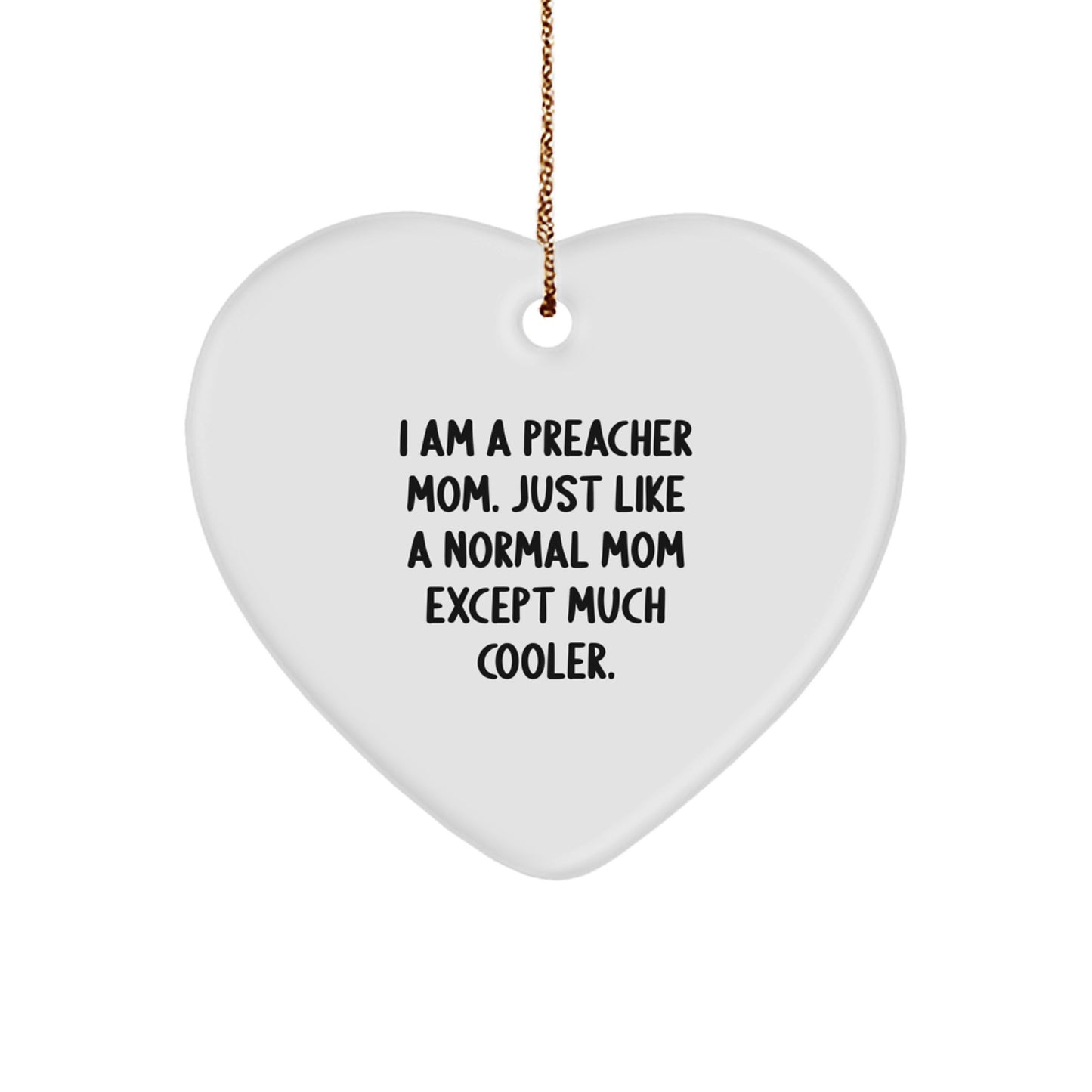 Funny Preacher Gifts from Friends - Heart Ornament for Preacher Mom, I Am A Preacher Mom Except Much Cooler Christmas Unique Gifts - Image 1