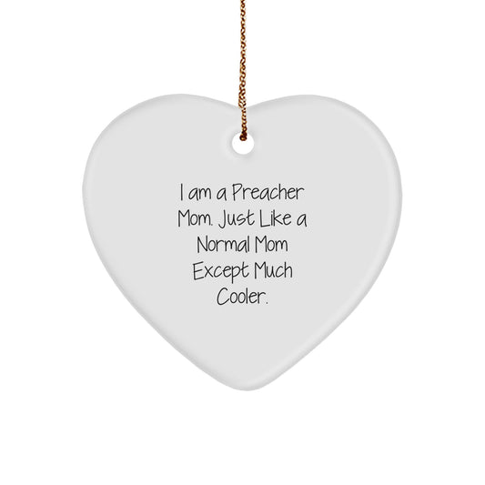 Funny Preacher Mom Gifts for Preacher Women - Heart Ornament with I Am A Preacher Mom. Just Like A Normal Mom Except Much Cooler. Quote, Perfect for Christmas Unique Gifts from Friends to Family - Image 1