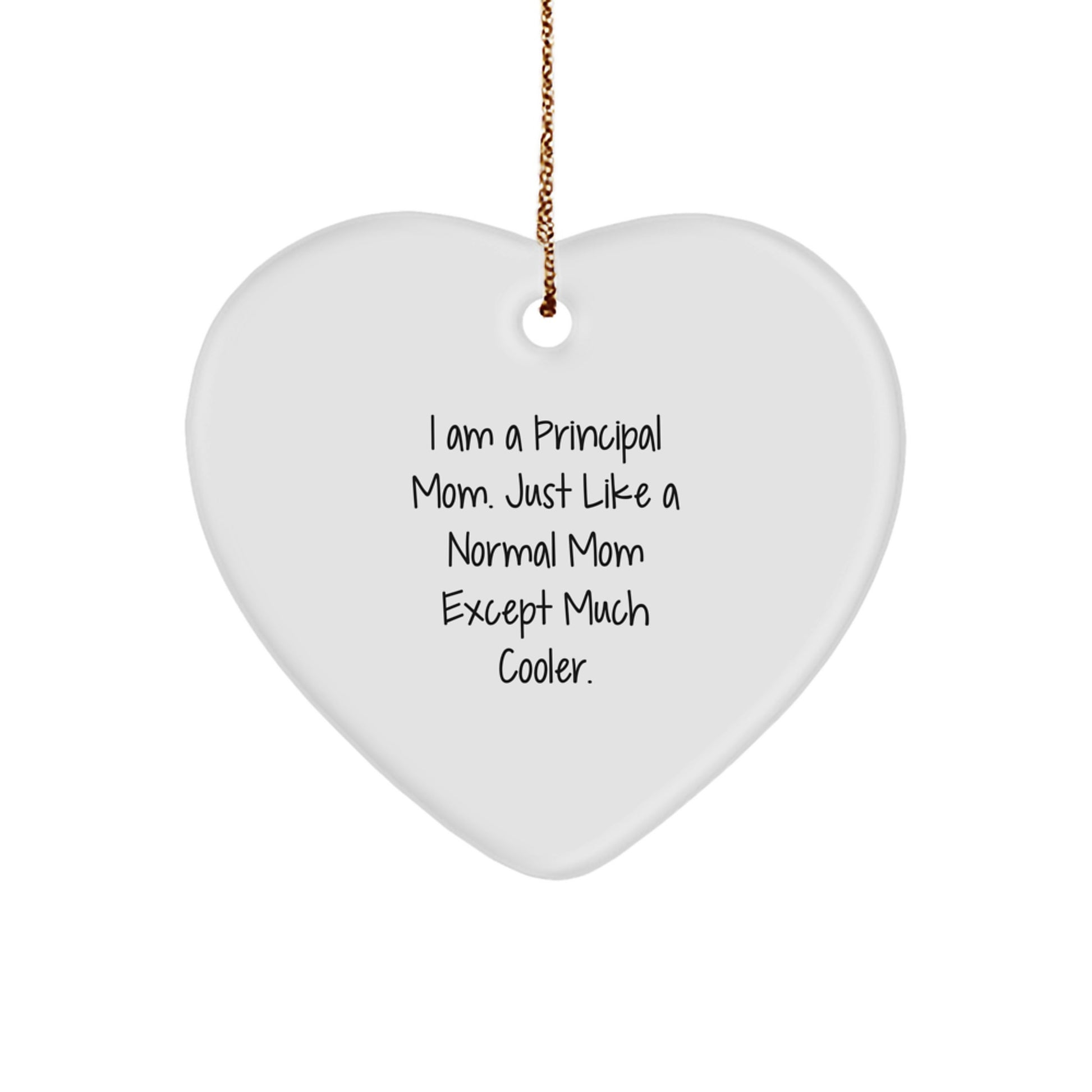 Funny Principal Mom Gifts, 'I Am A Principal Mom', Heart Ornament for Christmas Unique Gifts from Mom to Principal Men - Image 1