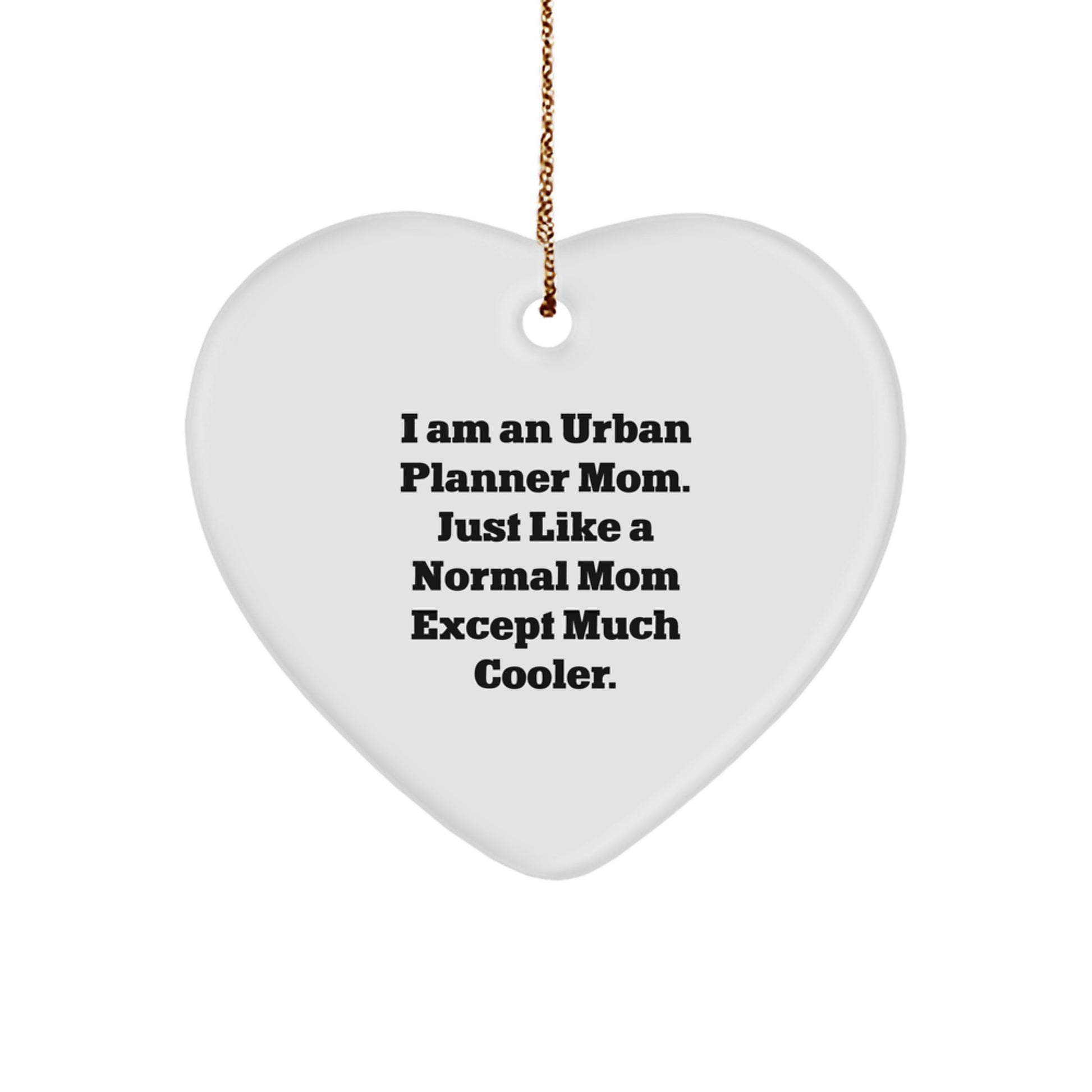 Urban Planner Mom's Gift, Funny Heart Ornament for Urban Planner Friends, Gifts from Family for Christmas - Image 1