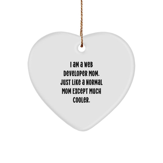Funny Web Developer Mom Gifts from Family - Heart Ornament for Web Developer Women - I Am A Web Developer Mom, Just Like A Normal Mom Except Much Cooler, Unique Christmas Unique Gifts - Image 1