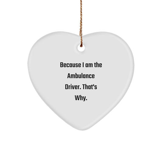 Funny Quote Ambulance Driver Heart Ornament Gifts for Men from Friends at Christmas Unique - Image 1