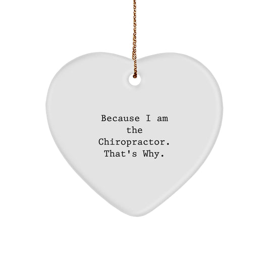 Funny Chiropractor Gifts for Men, Christmas Unique Ornaments for Chiropractor Office, Heart Shaped 'Because I Am The Chiropractor. That's Why.' - Image 1