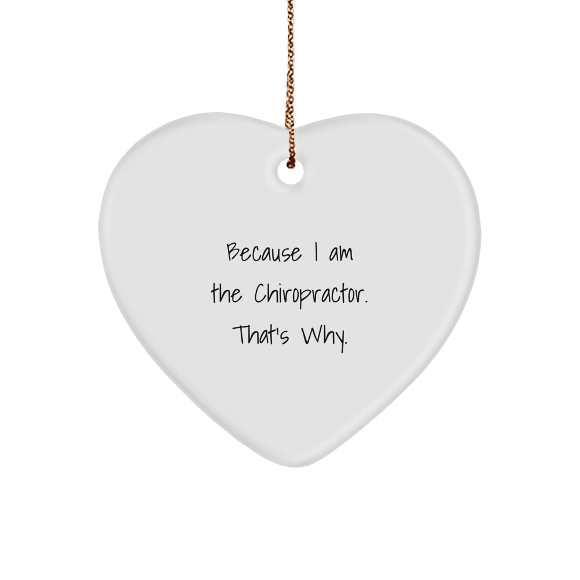 Funny Chiropractor Gifts for Men, Women, Friends, and Family - Heart Ornament Because I Am The Chiropractor That's Why, Unique Christmas Decorations - Image 1