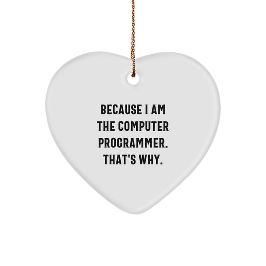 Funny Computer Programmer Gifts for Men or Women - Heart Ornament with I Am the Computer Programmer Because I Said So, Unique Christmas Unique Gift Ideas from Friends or Family - Image 1