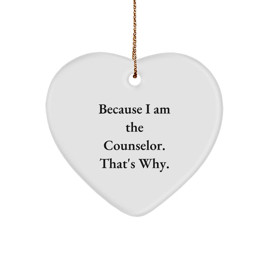Cute Counselor Heart Ornaments Gifts from Friends for Counselor's Office, Funny Quote 'Because I Am The Counselor. That's Why.' - Image 1