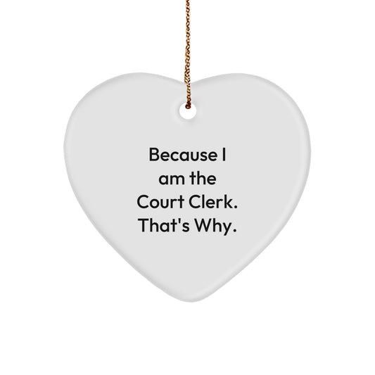 Funny Court Clerk Gifts from Family, Heart Ornament for Court Clerk, Because I Am The Court Clerk. That's Why. Christmas Unique Gifts for Court Clerk - Image 1