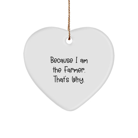 Funny Farmer Heart Ornament Gifts from Men to Farmer, Heart Shaped White Color Ornament Because I Am The Farmer That's Why, Christmas Unique Gifts - Image 1