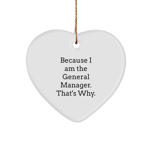 Funny General Manager Heart Ornament Gifts from Friends for Christmas - 'Because I Am The General Manager. That's Why.' - Image 1