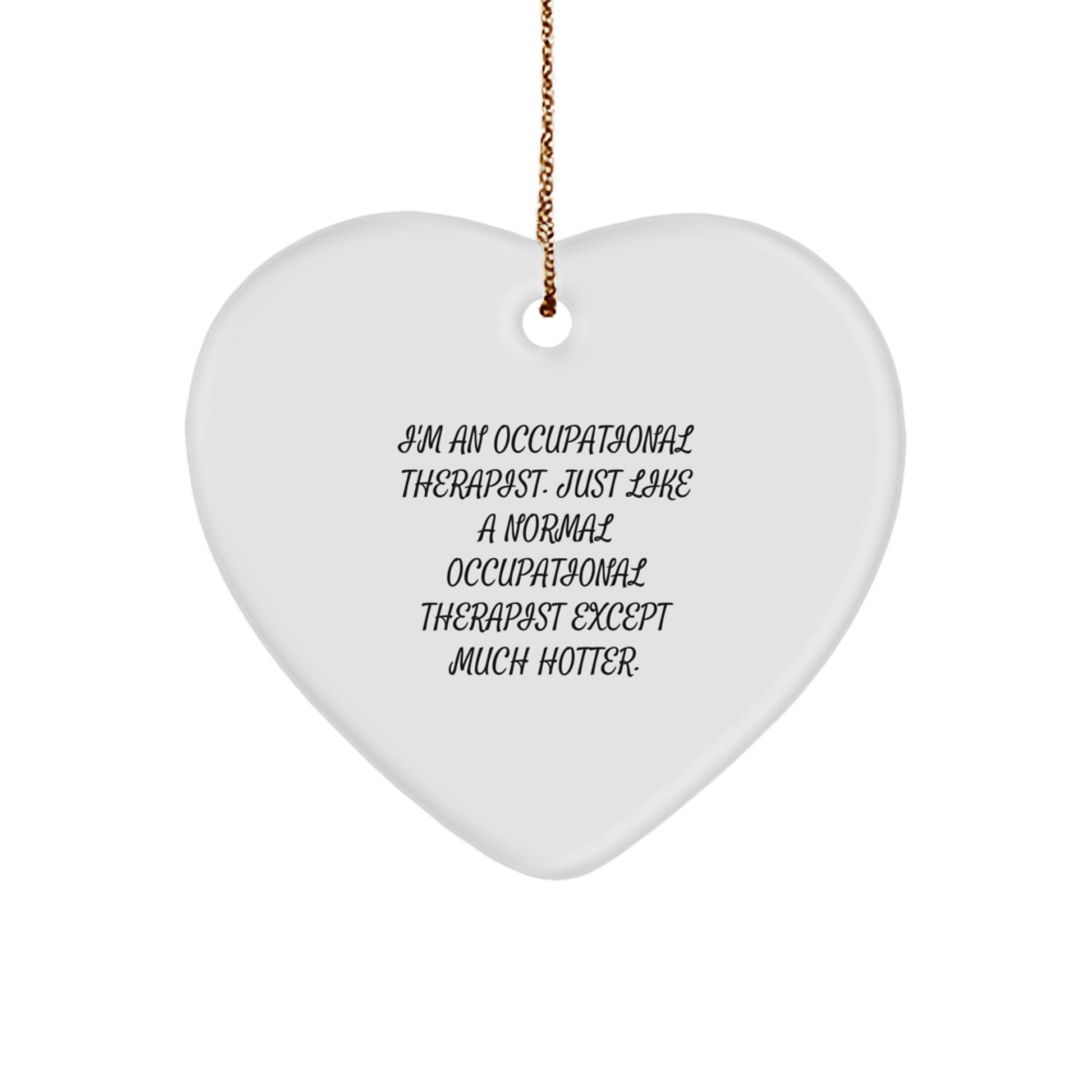 Funny Occupational Therapist Gifts from Friends - Heart Ornament for Occupational Therapist, Hotter Than Normal - Christmas Unique Gifts for Occupational Therapist Men Women - Image 1