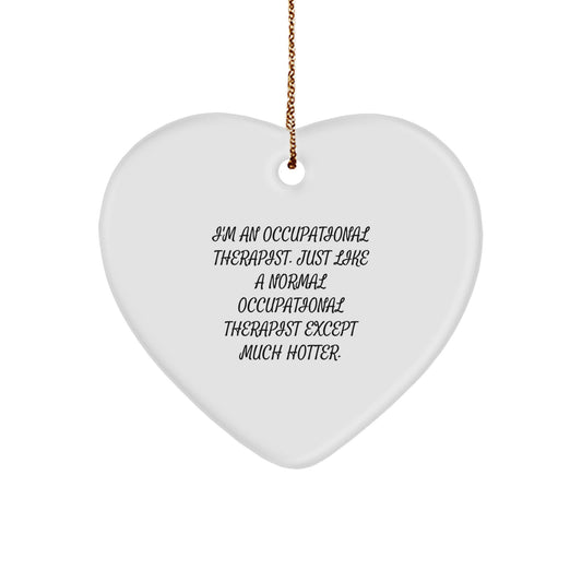 Funny Occupational Therapist Gifts from Friends - Heart Ornament for Occupational Therapist, Hotter Than Normal - Christmas Unique Gifts for Occupational Therapist Men Women - Image 1