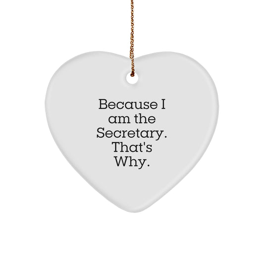 Funny Heart Ornament Gifts from Men to Secretary, Because I Am The Secretary. That's Why., Perfect Christmas Unique Gifts for Secretary - Image 1