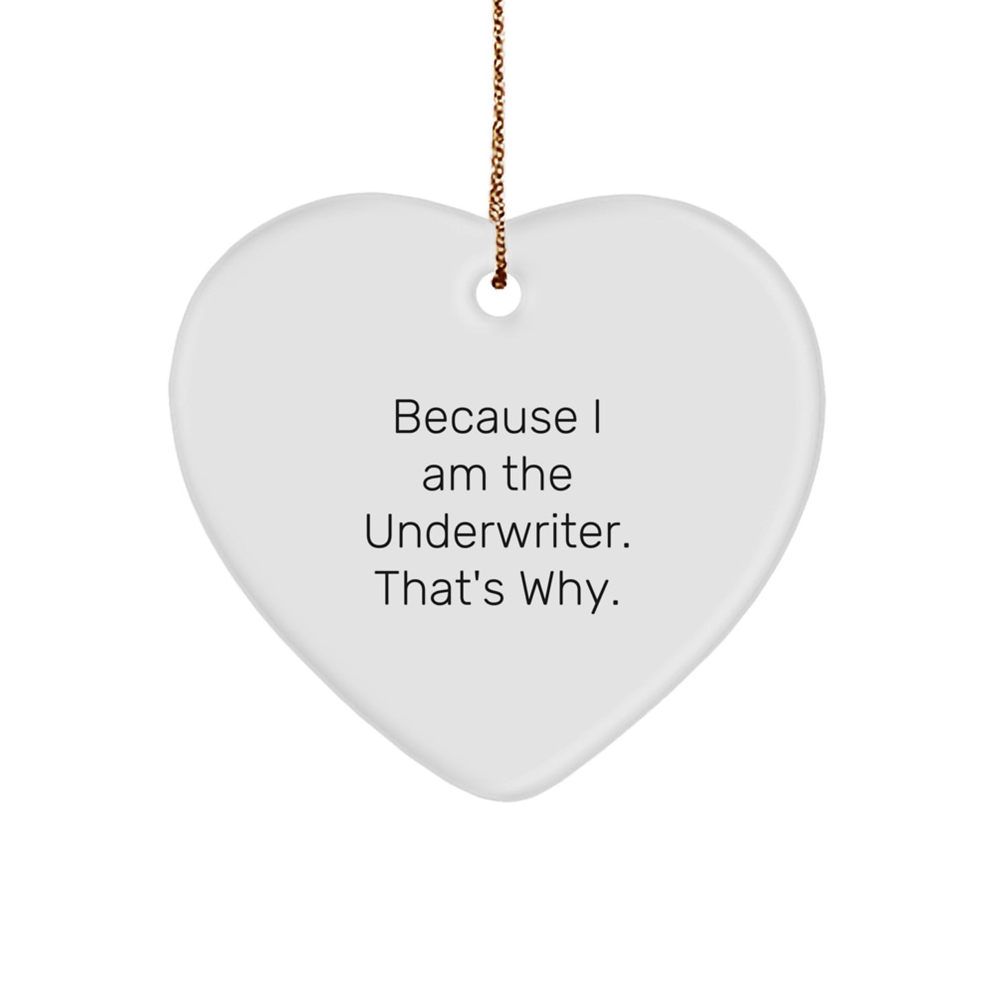Funny Underwriter Heart Ornament Gifts from Men to Underwriter Friends at Christmas Unique Gift Ideas - Image 1